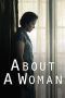 Nonton Film About a Woman (2014)